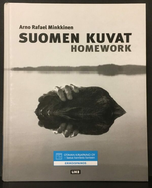 Arno Rafael Minkkinen Suomen kuvat. Homework. The Finnish Photographs 1973 to 2008