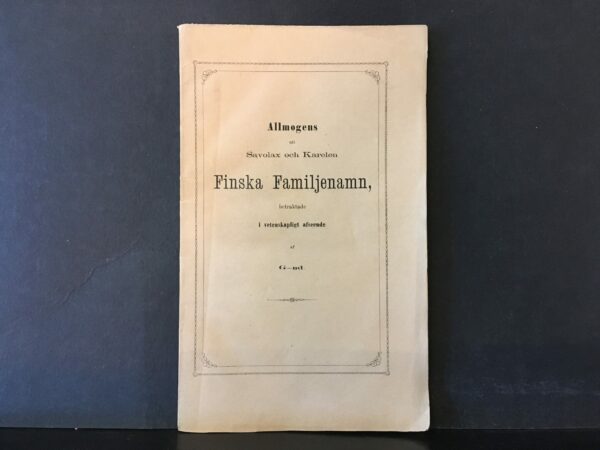 C. A. Gottlund Allmogens uti Savolax och Karelen finska familjenamn, betraktade i historiskt och arkeologiskt afseende