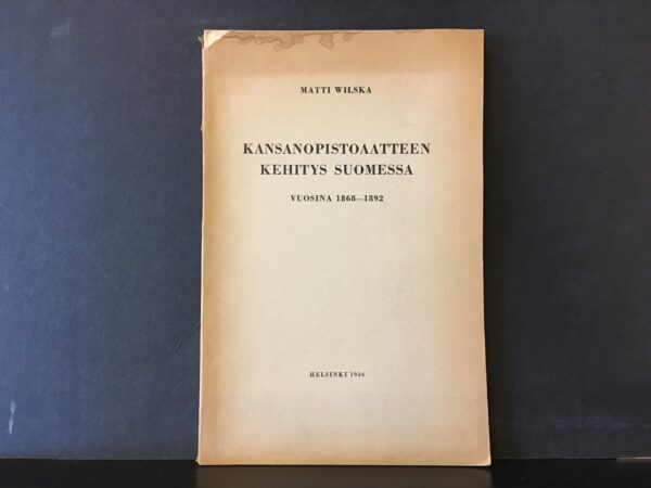 Matti Wilska Kansanopistoaatteen kehitys Suomessa vuosina 1868–1892