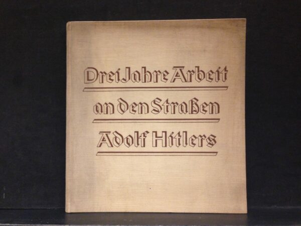 Drei Jahre Arbeit an den Straßen Adolf Hitlers