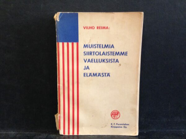 Vilho Reima Muistelmia siirtolaistemme vaelluksista ja elämästä (1937)