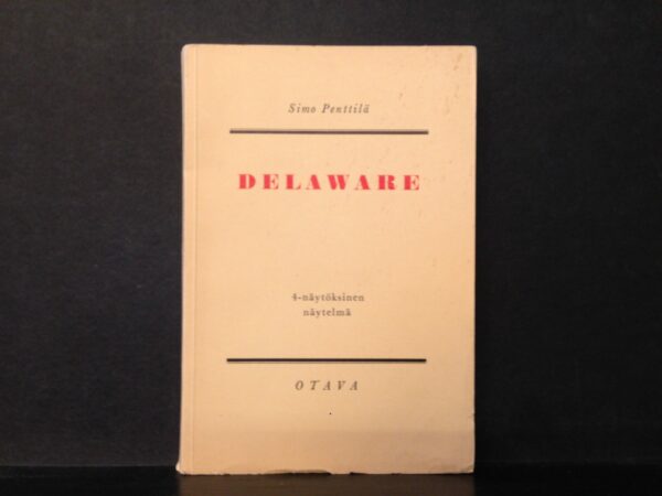 Simo Penttilä Delaware. 4-näytöksinen näytelmä (1956)