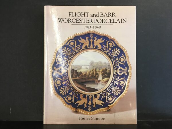 Sandon, Henry: Flight and Barr Worcester Porcelain 1783-1840