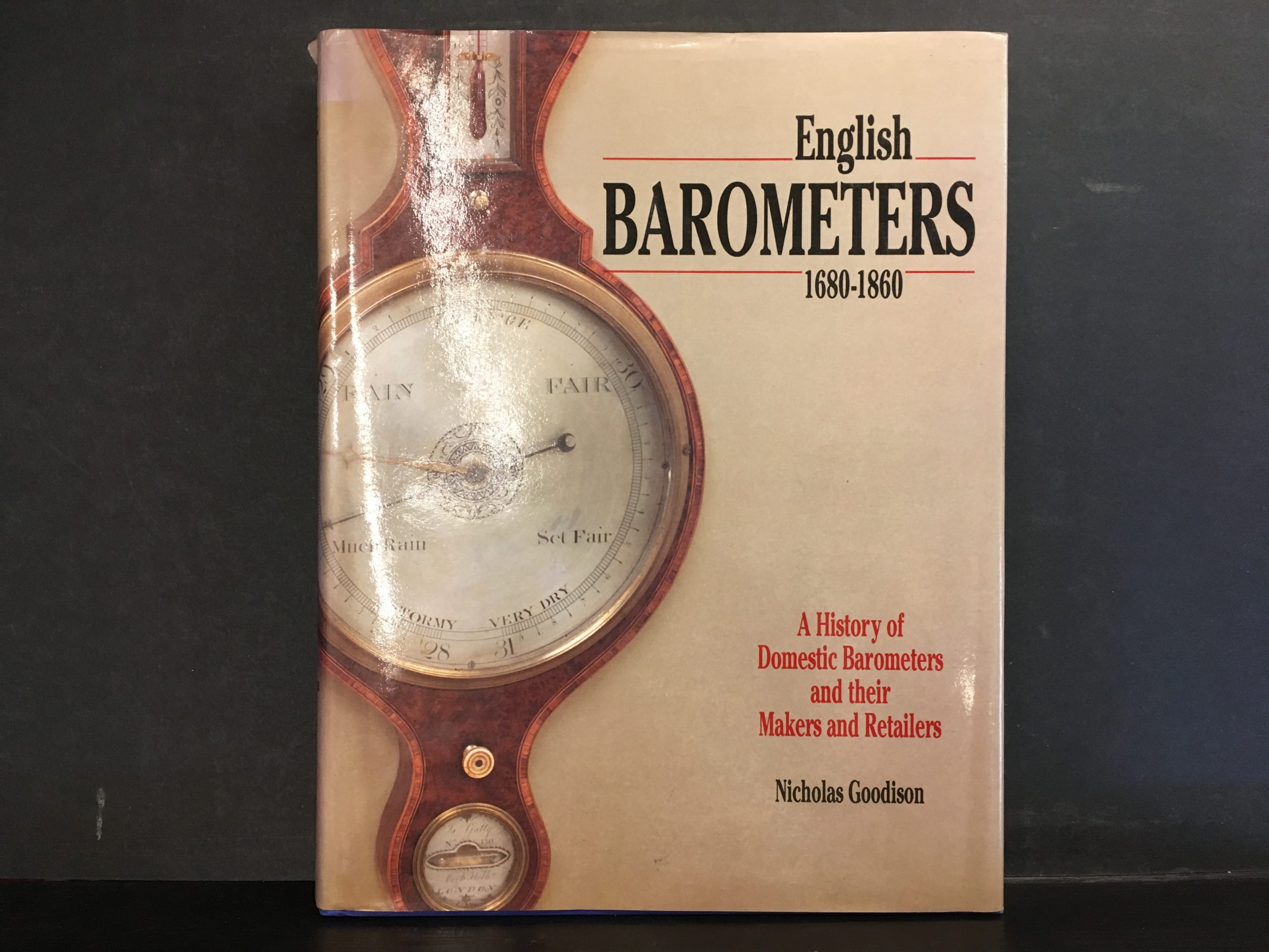 Goodison, Nicholas: English Barometers 1680-1860. A History of Domestic Barometers and their Makers and Retailers