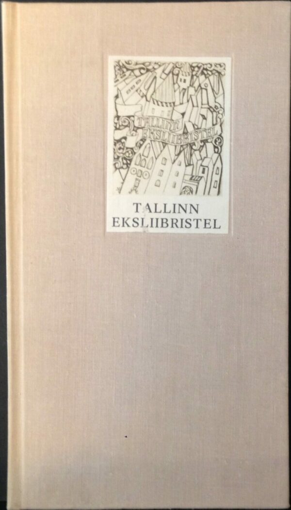 Hain, Jüri "Tallinn eksliibristel. Таллин в экслибрисах. Tallinn in Book-Plates" Text in Estonian, Russian and English