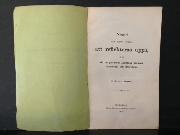C. A. Gottlund Något som torde förtjena att reflekteras uppå, och att vid nu påstående Landtdag närmare skärskådas och öfvervägas