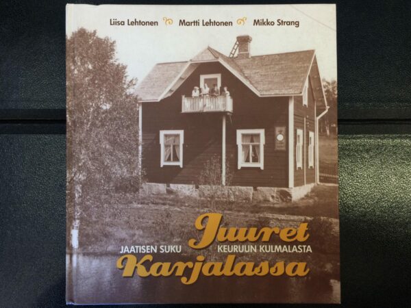 Juuret Karjalassa - Jaatisen suku Keuruun Kulmalasta