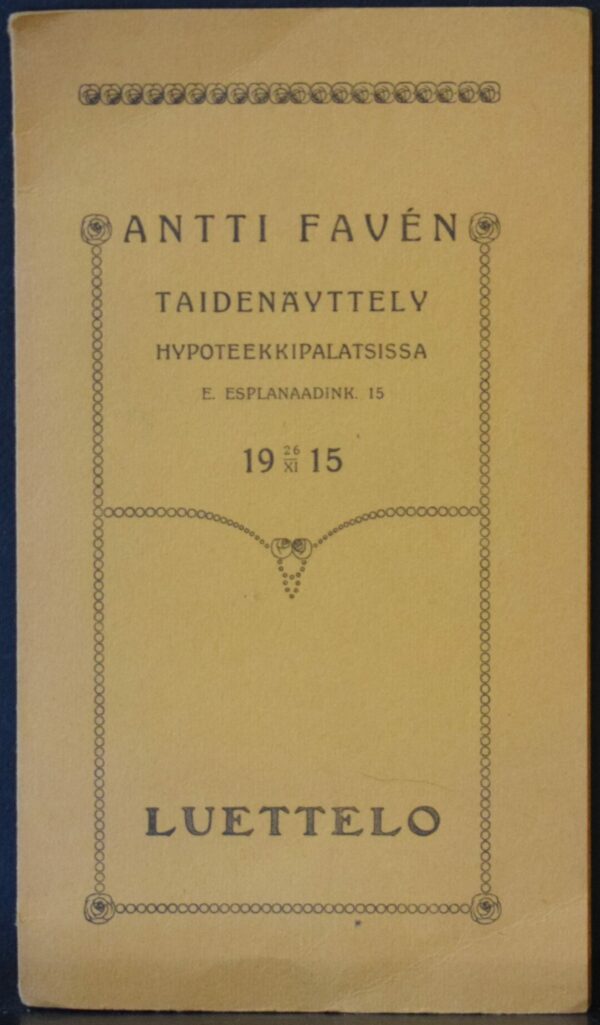 Antti Favén Taidenäyttely Hypoteekkipalatsissa E. Esplanaadink. 15 26.XI.1915 Luettelo