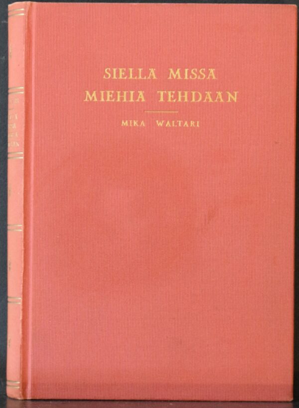 Mika Waltari Siellä missä miehiä tehdään (1931)