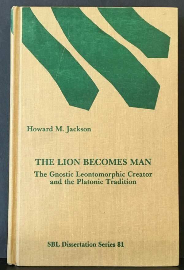 Jackson, Howard M. “The Lion Becomes a Man. The Gnostic Leontomorphic Creator and the Platonic Tradition”