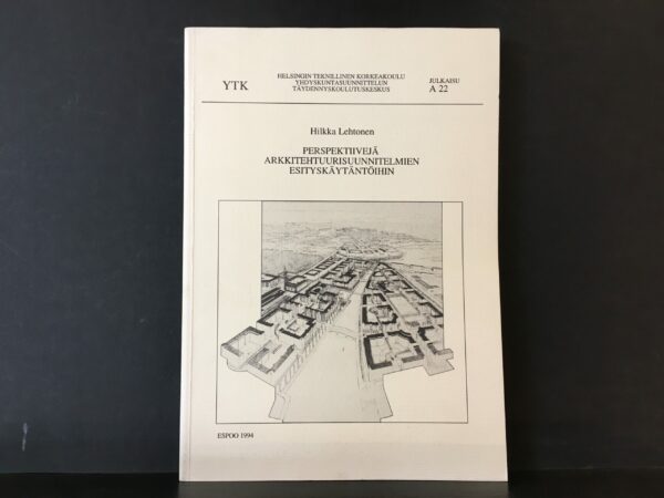 Lehtonen, Hilkka: Perspektiivejä arkkitehtuurisuunnitelmien esityskäytäntöihin