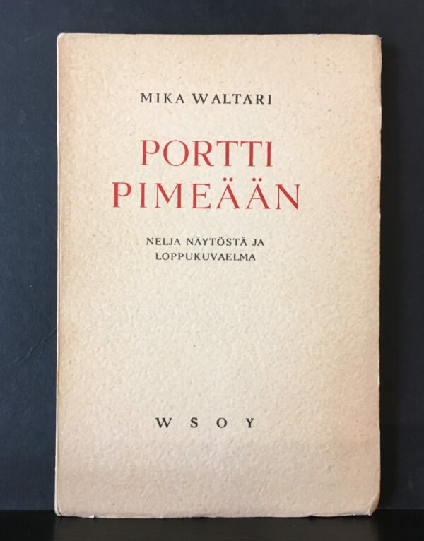 Mika Waltari Portti pimeään. Neljä näytöstä ja loppukuvaelma (1947)