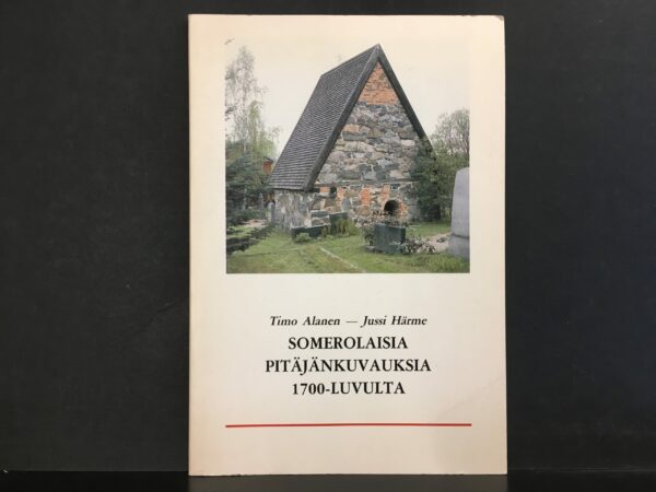 Alanen, Timo & Härme, Jussi: Somerolaisia pitäjänkuvauksia 1700-luvulta