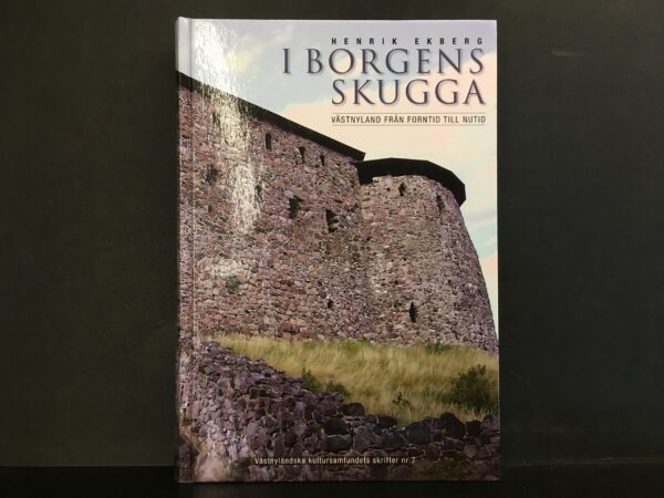 Ekberg, Henrik: I borgens skugga : Västnyland från forntid till nutid