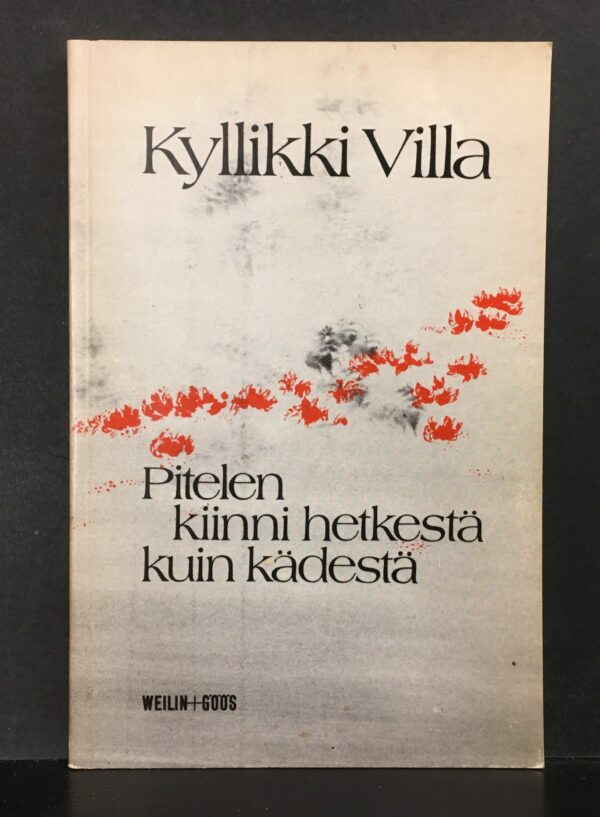 Kyllikki Villa Pitelen kiinni hetkestä kuin kädestä