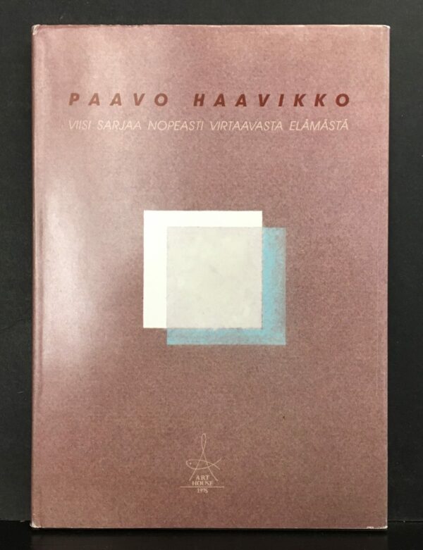 Paavo Haavikko Viisi sarjaa nopeasti virtaavasta elämästä (1987)