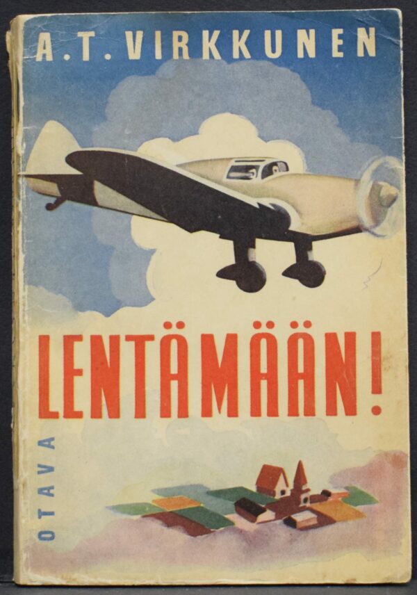 A. T. Virkkunen Lentämään! Lentoaapinen ilmailun harrastajille (1943)