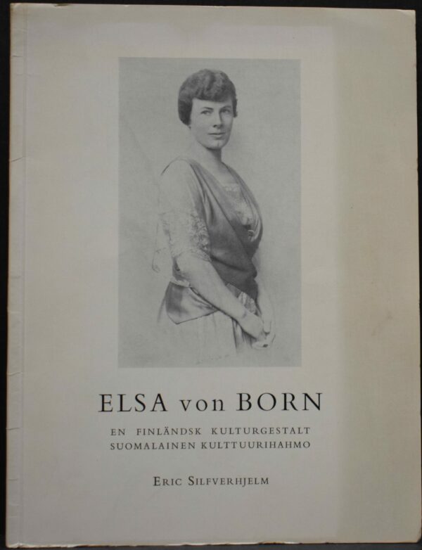 ERIK SILFVERHJELM Elsa von Born - En finländsk kulturgestalt