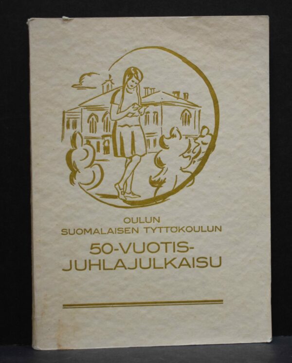 Oulun Suomalaisen Tyttökoulun 50-vuotis-Juhlajulkaisu