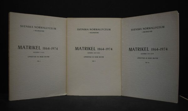 Svenska normallyceum i helsingfors - Matrikel 1864-1974 I-III