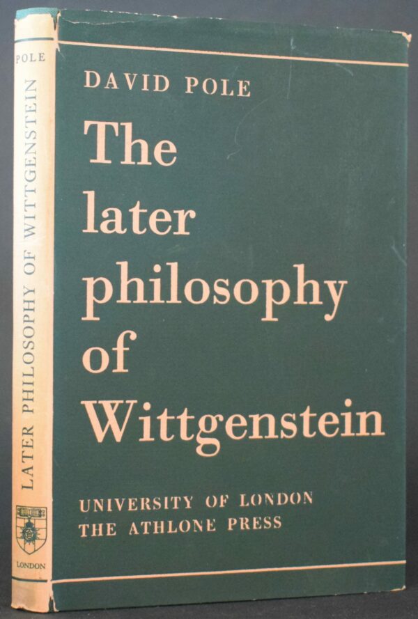 David Pole The later philosophy of Wittgenstein