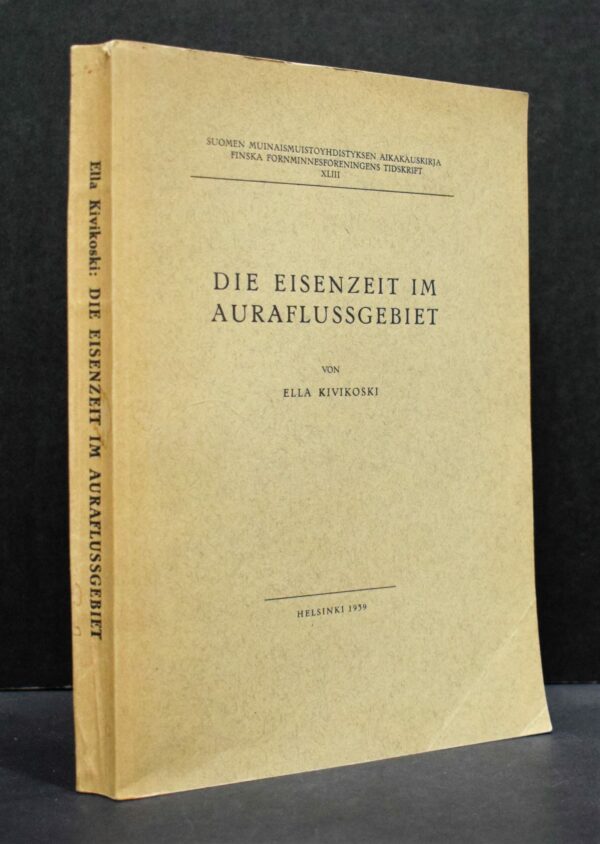 ELLA KIVIKOSKI Die Eisenzeit im Auraflussgebiet