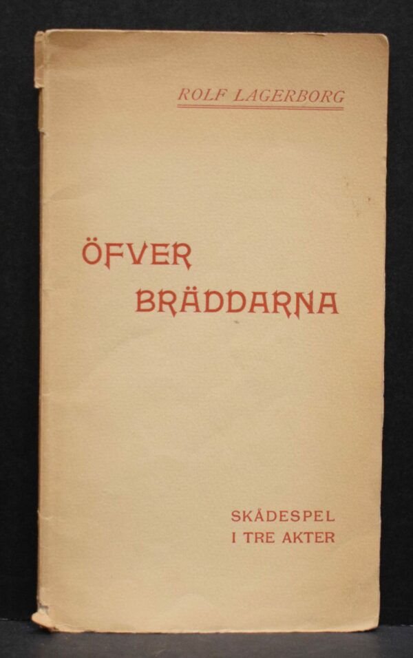 Rolf Lagerborg Öfver bräddarna - Skådespel i tre akter