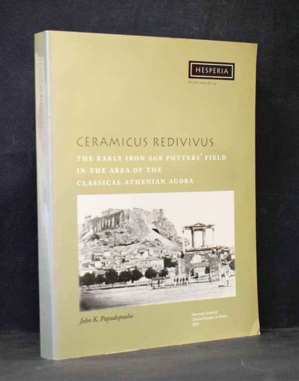 Ceramicus Redivivus. The Early Iron Age Potters' Field in the Area of the Classical Athenian Agora book