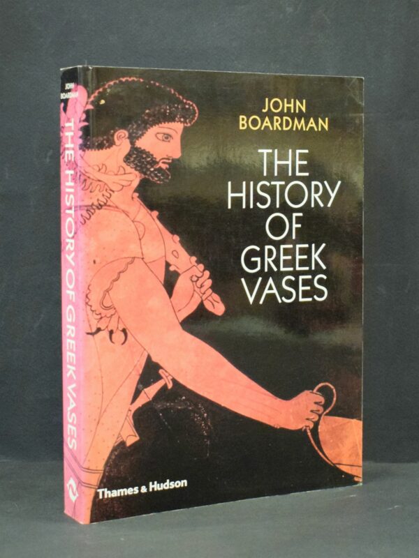 Boardman, John: The History of Greek Vases