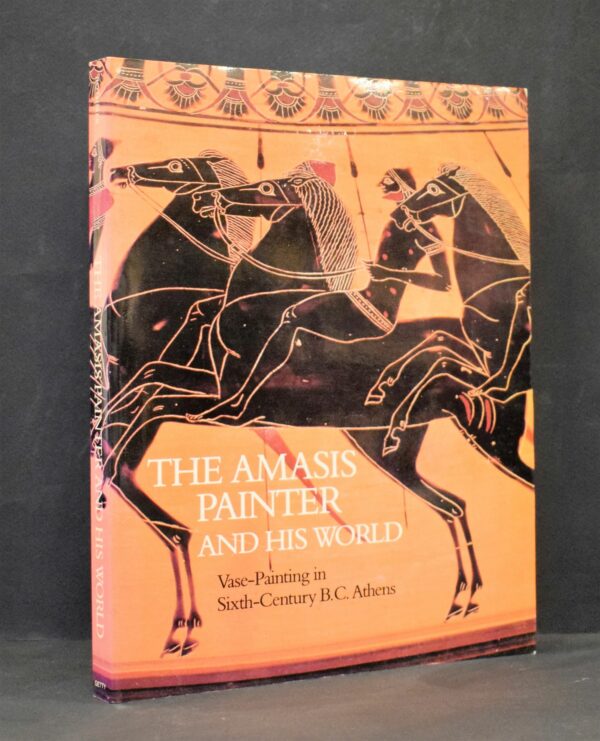 DIETRICH VON BOTHMER The Amasis Painter and His World. Vase-Painting in Sixth-Century B.C. Athens