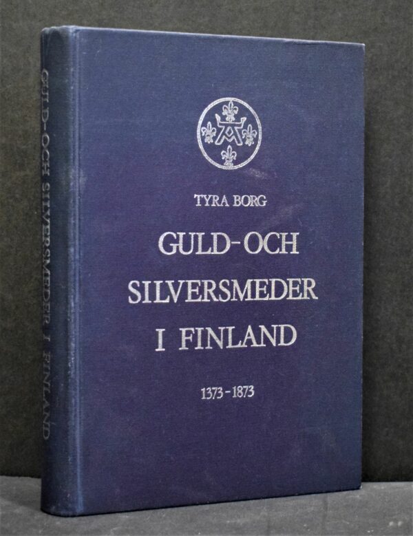 Tyra Borg Guld- och silversmeder i Finland 1373-1873