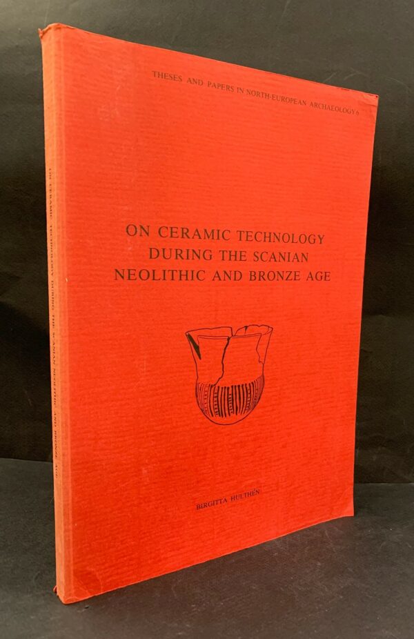 Birgitta Hulthén On Ceramic Technology During the Scanian Neolithic and Bronze Age