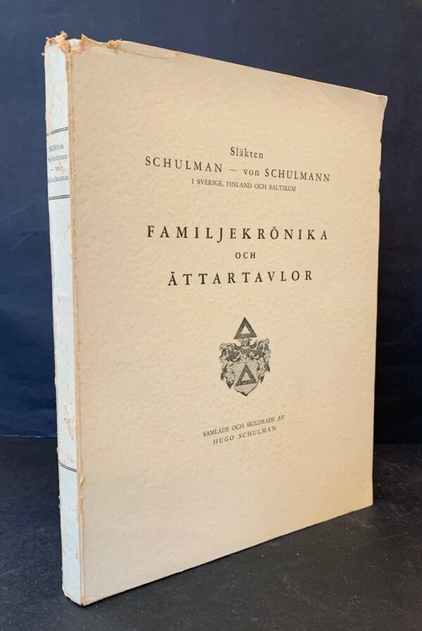 Släkten Schulman - von Schulman i Sverige, Finland och Baltikum. Familjekrönika och ättartavlor