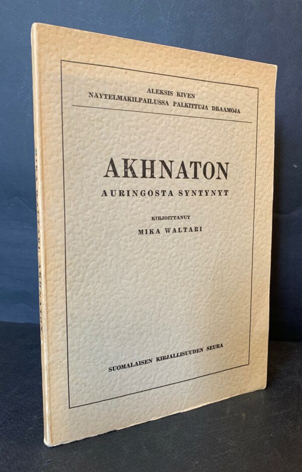 Mika Waltari Akhnaton - auringosta syntynyt (1937)