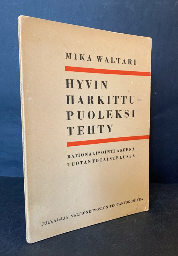 Hyvin harkittu - puoliksi tehty. Rationalisointi aseena tuotantotaloudessa (1942)