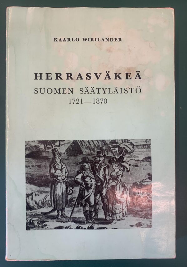 KAARLO WIRILANDER Herrasväkeä - Suomen säätyläistö 1721-1870