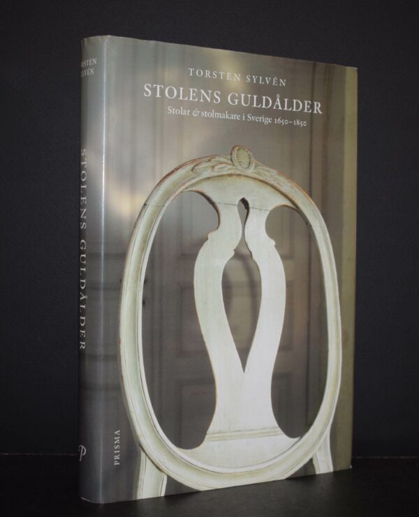 Stolens Guldålder - Stolar & stolmakare i Sverige 1650-1850