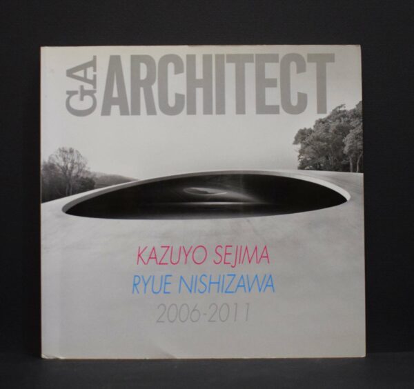 GA ARCHITECT - Kazuyo Sejima + Ryue Nishizawa 2006-2011