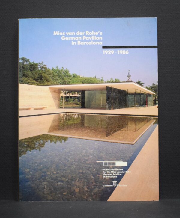 Mies van der Rohe's German Pavilion in Barcelona, 1929-1986