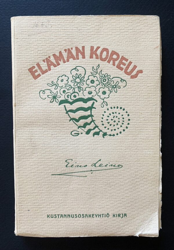 EINO LEINO Elämän koreus (1915) (*E. J. Ellilän nimikirjoitus)