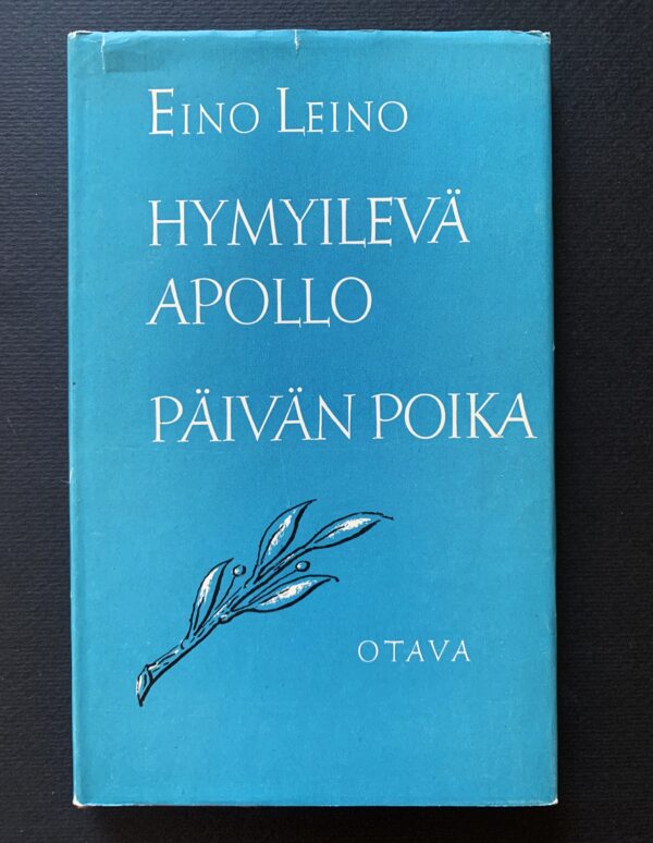 EINO LEINO Hymyilevä Apollo ja Päivän poika (1959) (*E. J. Ellilän nimikirjoitus)