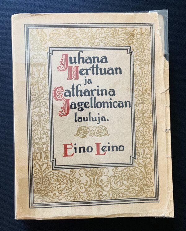 EINO LEINO Juhana herttuan ja Catharina Jagellonican lauluja (1949) (*E. J. Ellilän nimikirjoitus)