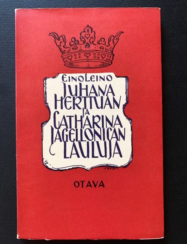 EINO LEINO Juhana herttuan ja Catharina Jagellonican lauluja (1954) (*E. J. Ellilän nimikirjoitus)