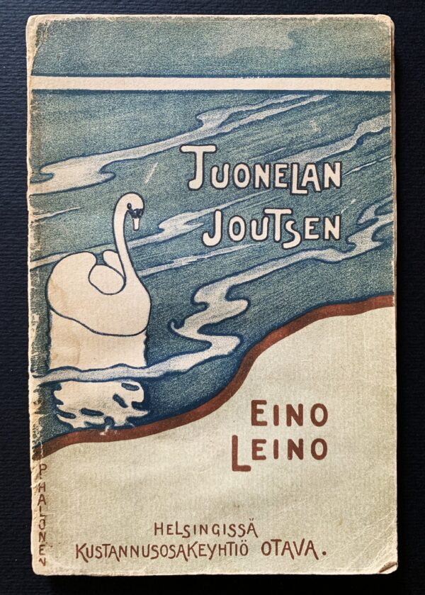 EINO LEINO Tuonelan joutsen (1898) (*E. J. Ellilän nimikirjoitus)